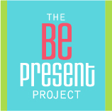 The Be Present Project NEW