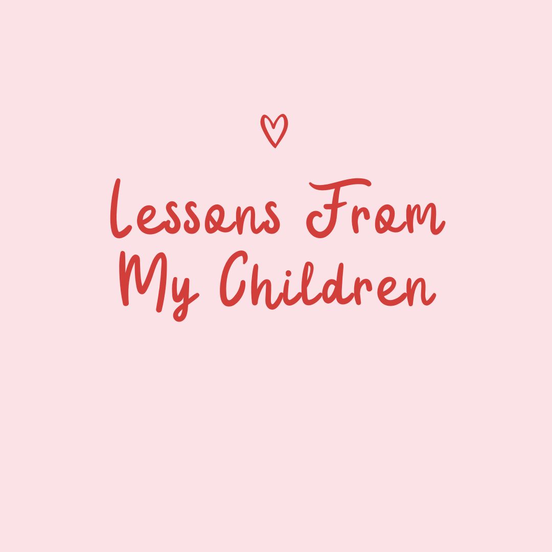 Lessons From My Children